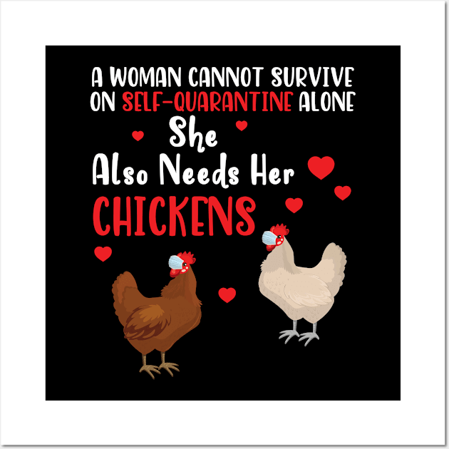 A Woman Cannot Survive On Self Quarantine Alone She Also Needs Her Chickens Stay At Home Fight Covit Wall Art by shopkieu178